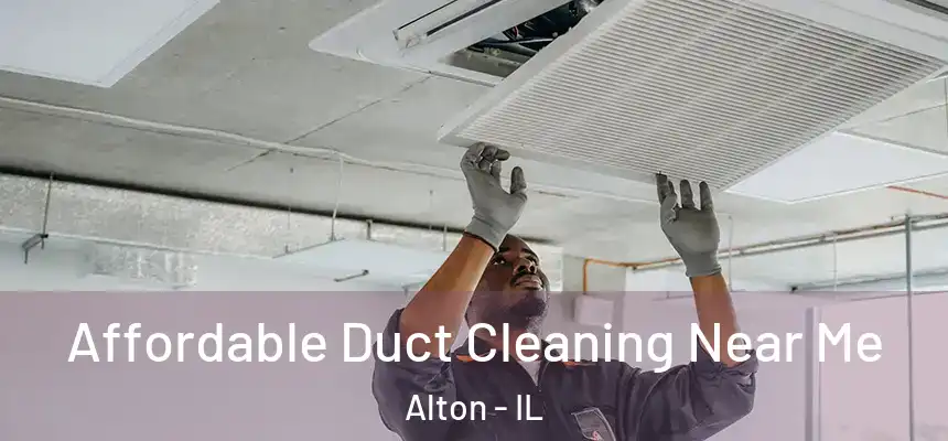  Affordable Duct Cleaning Near Me Alton - IL