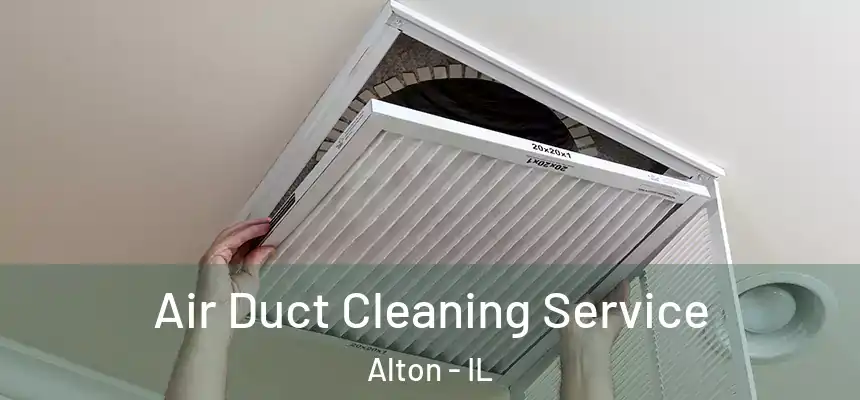 Air Duct Cleaning Service Alton - IL