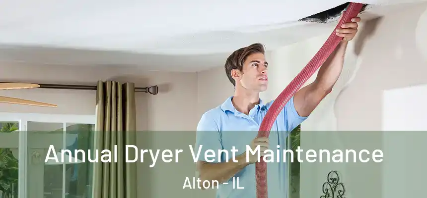  Annual Dryer Vent Maintenance Alton - IL