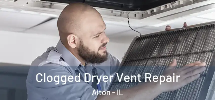  Clogged Dryer Vent Repair Alton - IL