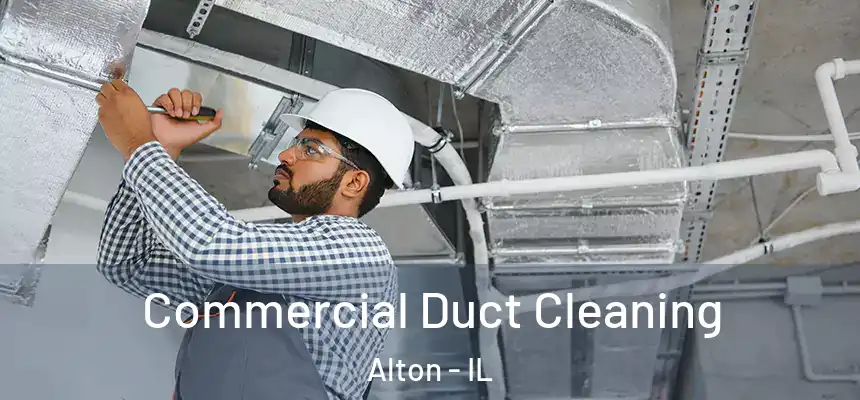  Commercial Duct Cleaning Alton - IL