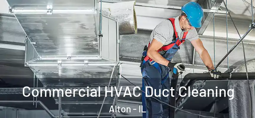 Commercial HVAC Duct Cleaning Alton - IL