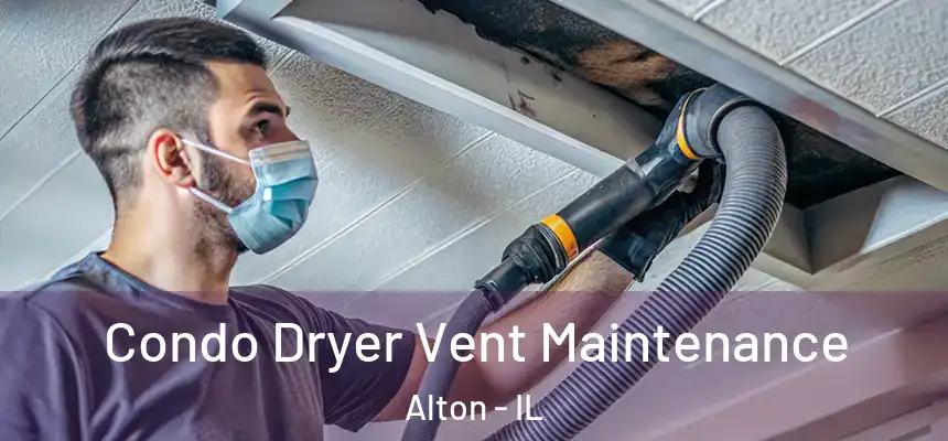 Condo Dryer Vent Maintenance Alton - IL