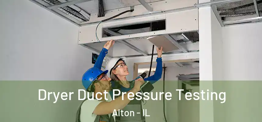  Dryer Duct Pressure Testing Alton - IL