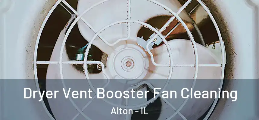 Dryer Vent Booster Fan Cleaning Alton - IL