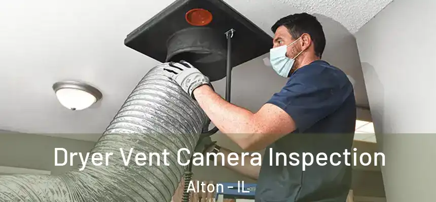 Dryer Vent Camera Inspection Alton - IL