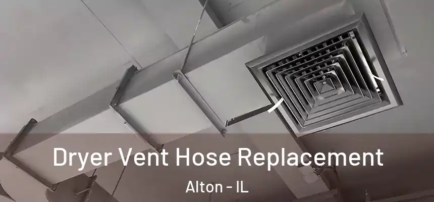 Dryer Vent Hose Replacement Alton - IL