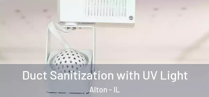 Duct Sanitization with UV Light Alton - IL