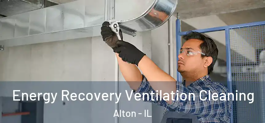 Energy Recovery Ventilation Cleaning Alton - IL