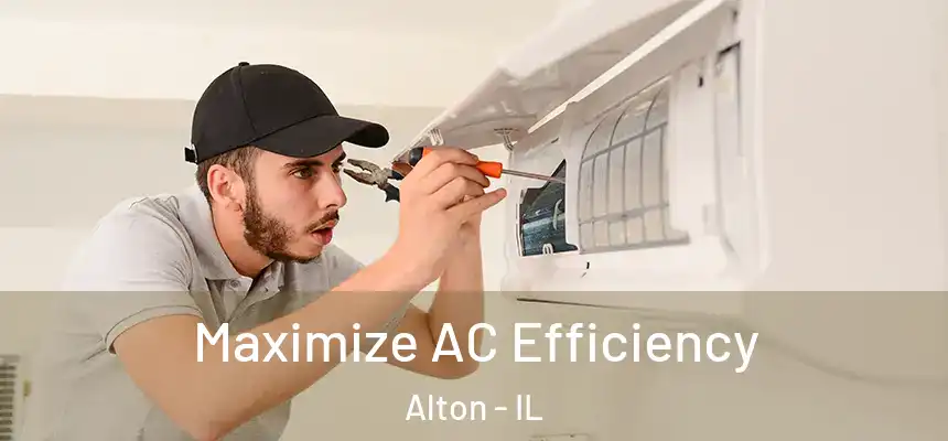 Maximize AC Efficiency Alton - IL