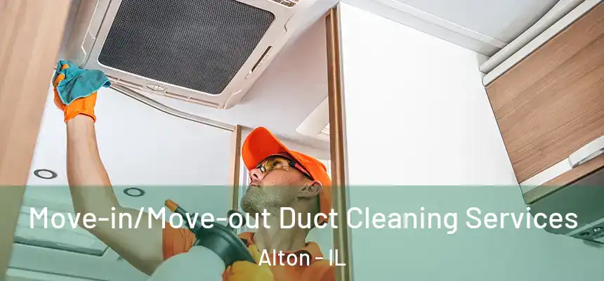  Move-in/Move-out Duct Cleaning Services Alton - IL