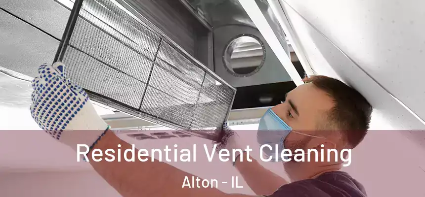 Residential Vent Cleaning Alton - IL