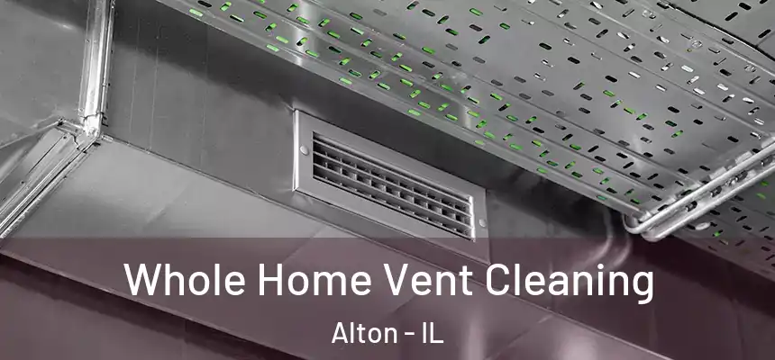  Whole Home Vent Cleaning Alton - IL